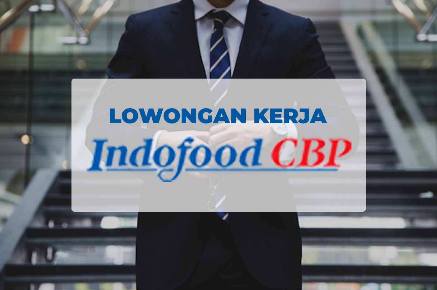 Lowongan Kerja di Indofood Lampung, Lulusan SMA Merapat!